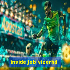 inside job vizerhd